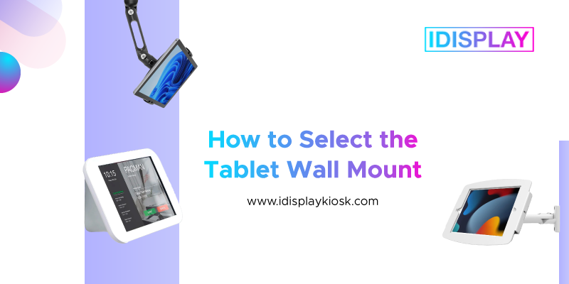 How to Select the Perfect Tablet Wall Mount for Your Setup