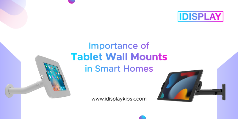 Importance of Tablet Wall Mounts in Smart Homes